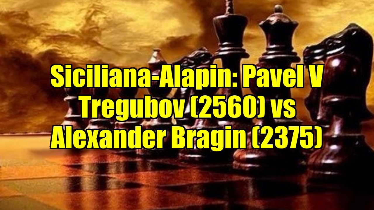 Siciliana-Alapin: Pavel V Tregubov (2560) vs Alexander Bragin (2375)