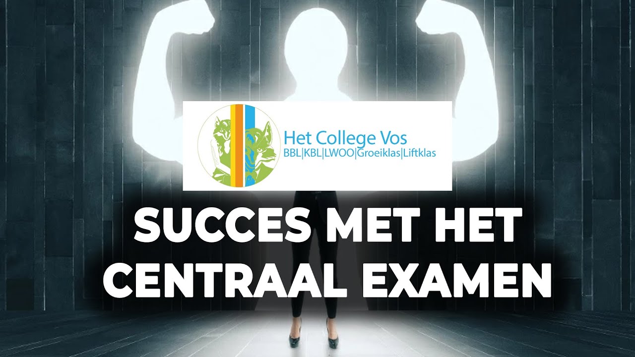 SUCCES MET HET CENTRAAL EXAMEN! HET COLLEGE VOS