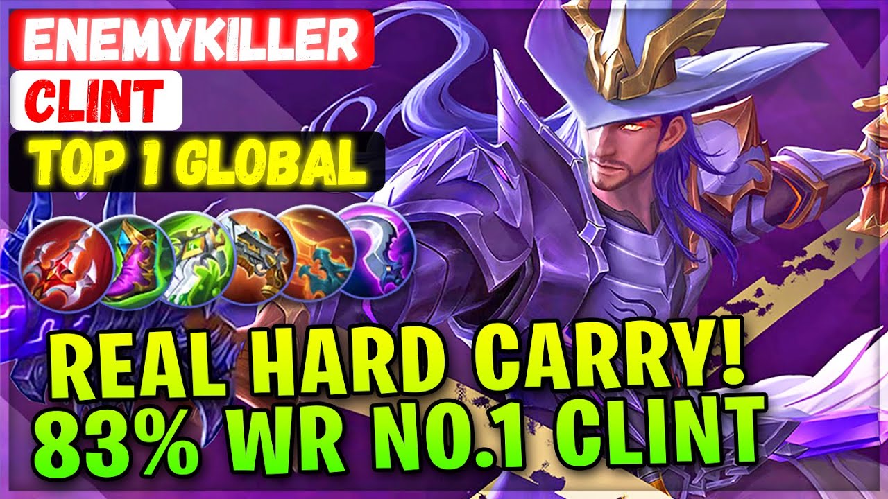 Real Hard Carry! 83% Win Rate No.1 Clint [ Top 1 Global Clint ] EnemyKiller - Mobile Legends Build