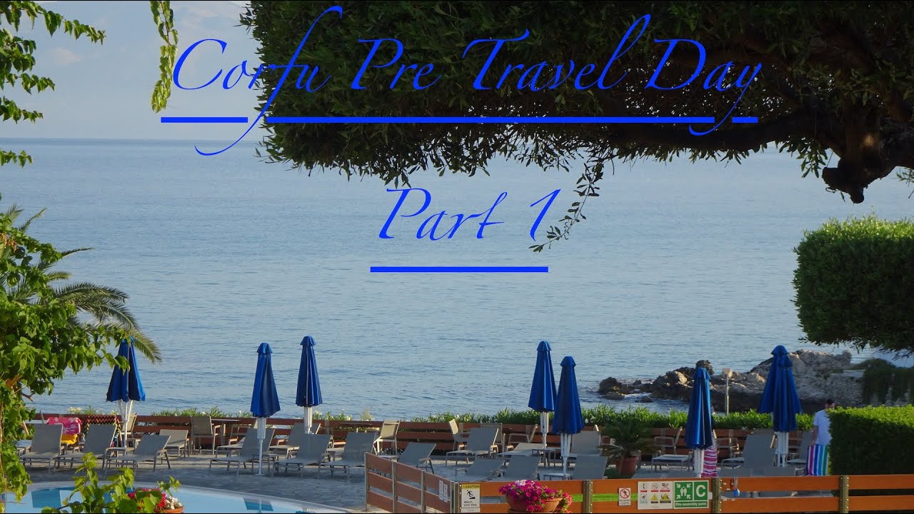 Corfu Travel Day Part 1