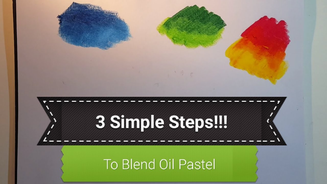 3 Simple Steps To Blend Oil Pastels Easily | Best Oil Pastels Blending Techniques For Beginners 2018