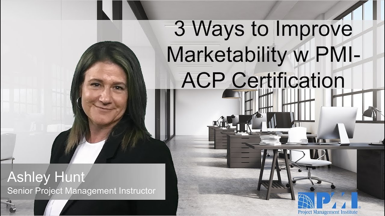 3 Ways to Improve Marketability w PMI-ACP Certification