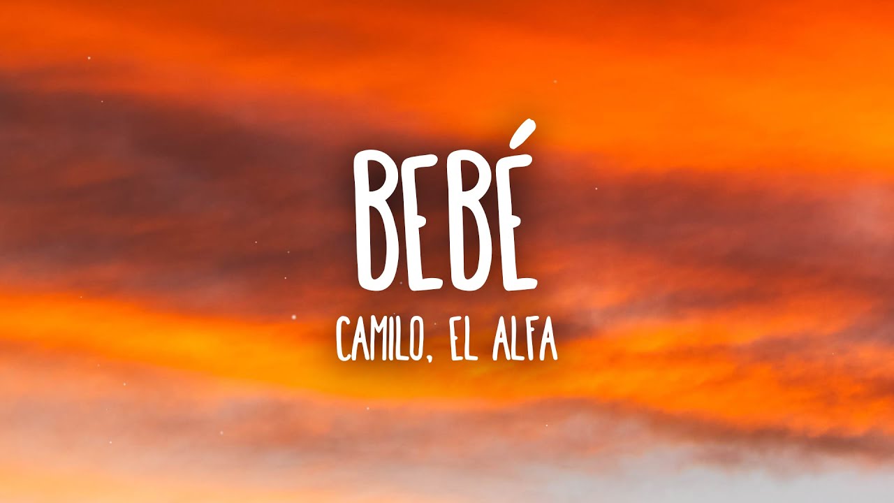 Camilo, El Alfa - BEB&Eacute; (Letra/Lyrics)