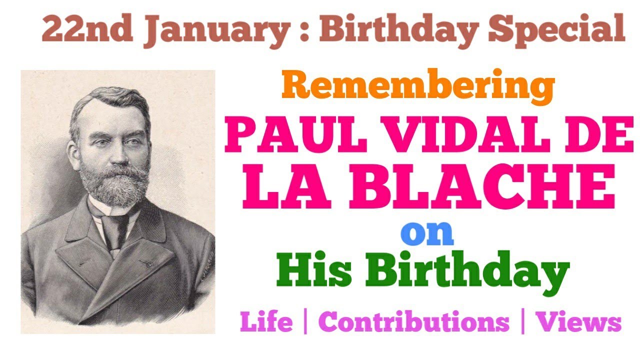 Birthday Special: Paul Vidal de la Blache | Possibilism | A Tribute | 22nd January