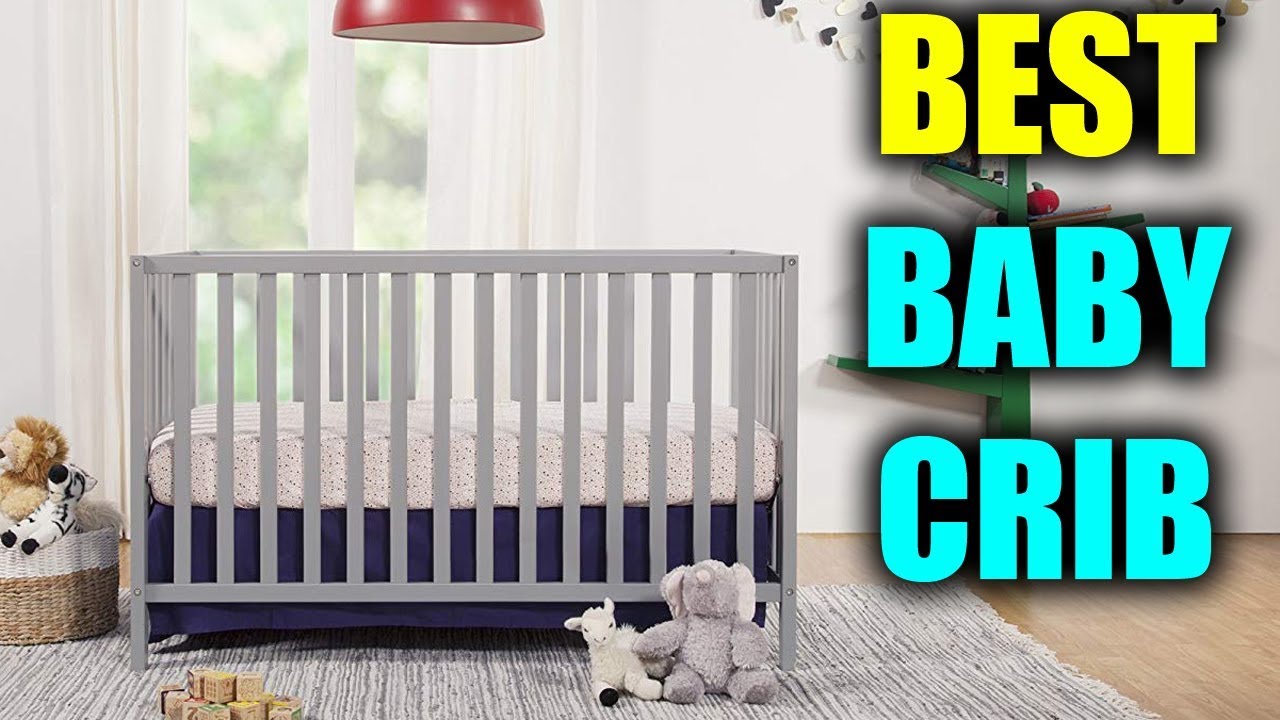 Best Baby Crib - Best Convertible Baby Cribs 2019