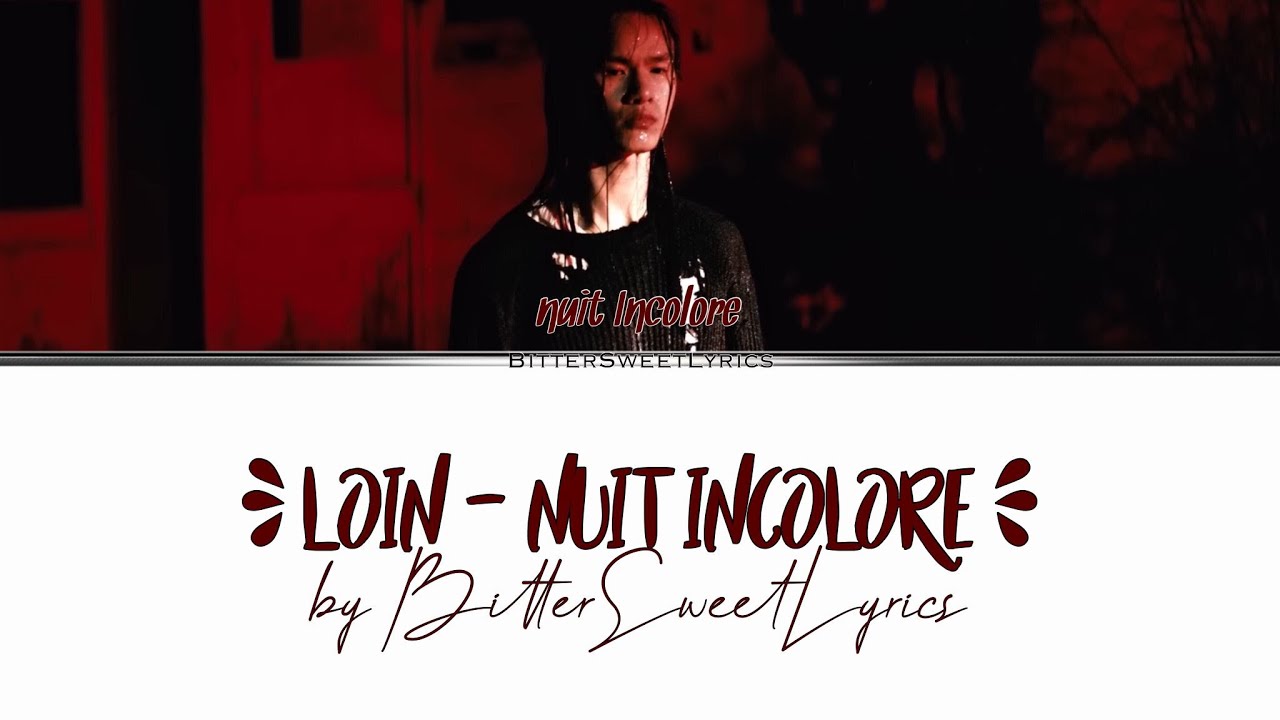 Nuit Incolore - 'Loin' Lyrics/Paroles [Fr_Eng]