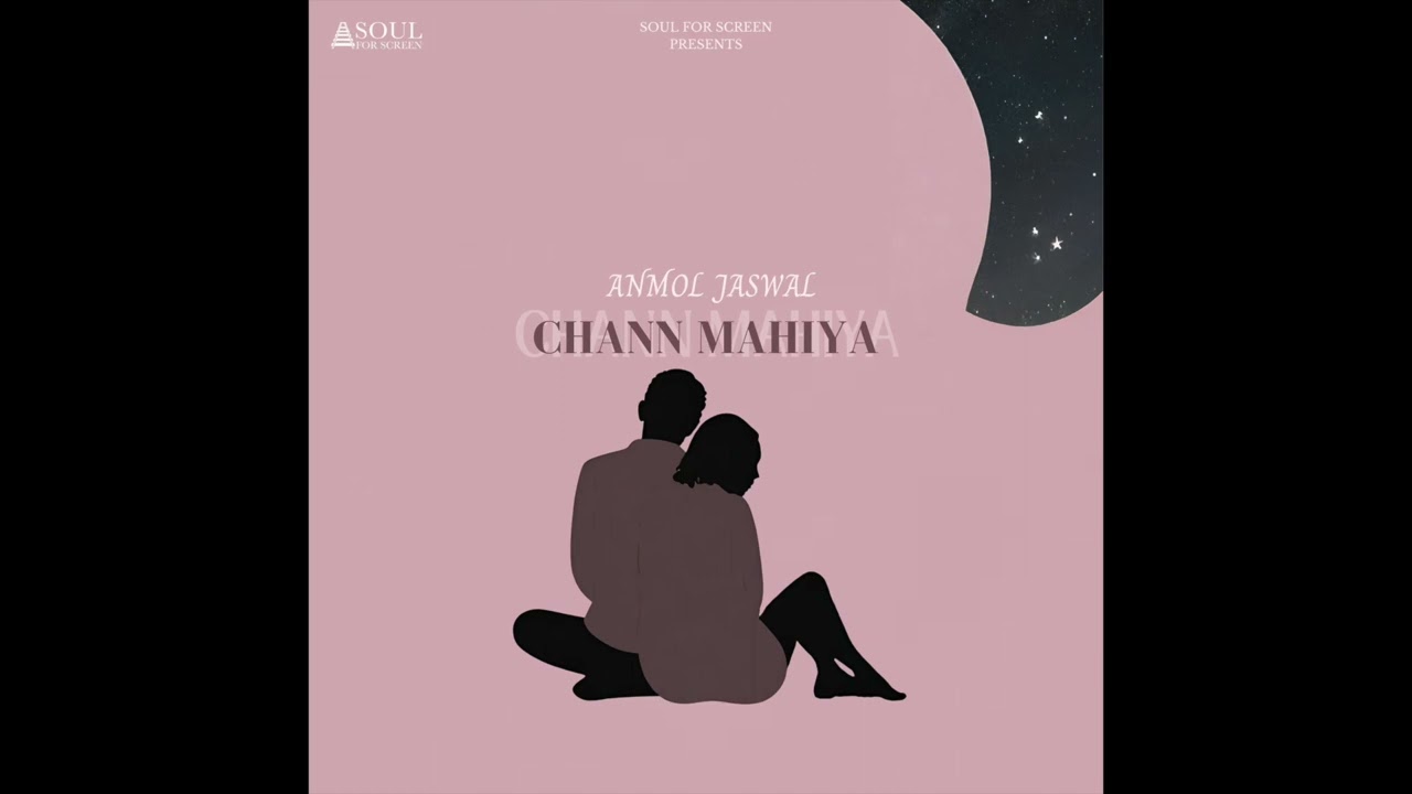 Chann Mahiya - Anmol Jaswal