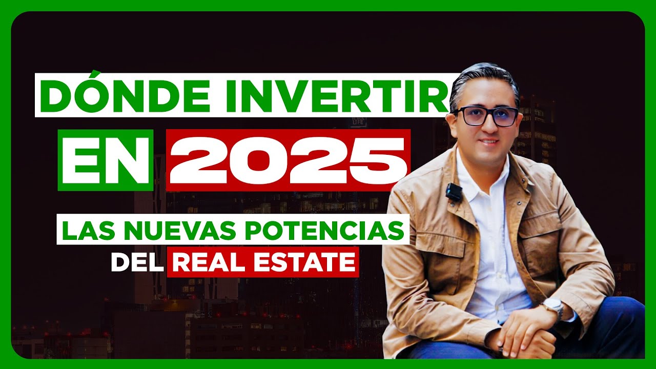 Invertir en bienes ra&iacute;ces en M&eacute;xico 2025 | Juan Vega