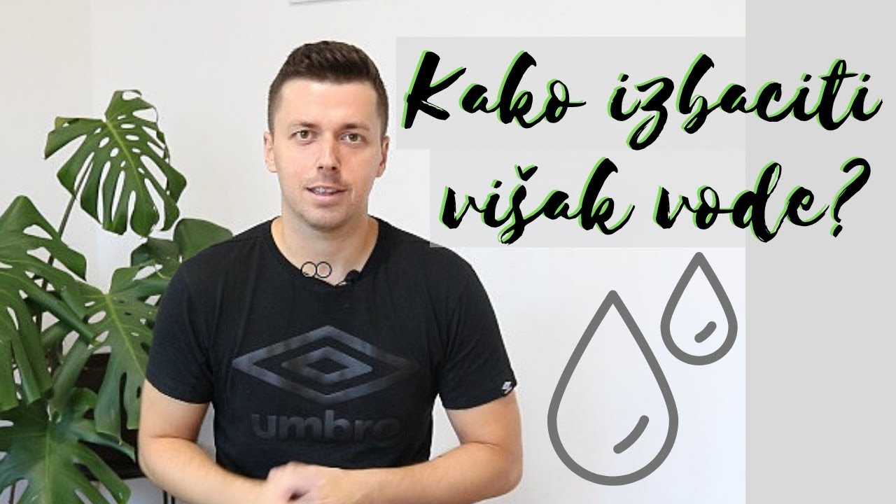 Evo kako izbaciti višak vode ? / Kako sprečiti zadržavanje vode u telu