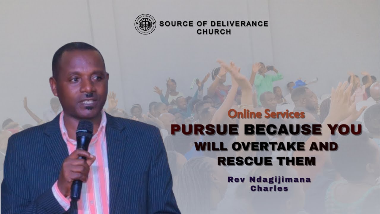 Pursue because you will overtake and rescue them 1Sam 30: 6-9 with Rev. Ndagijimana Charles