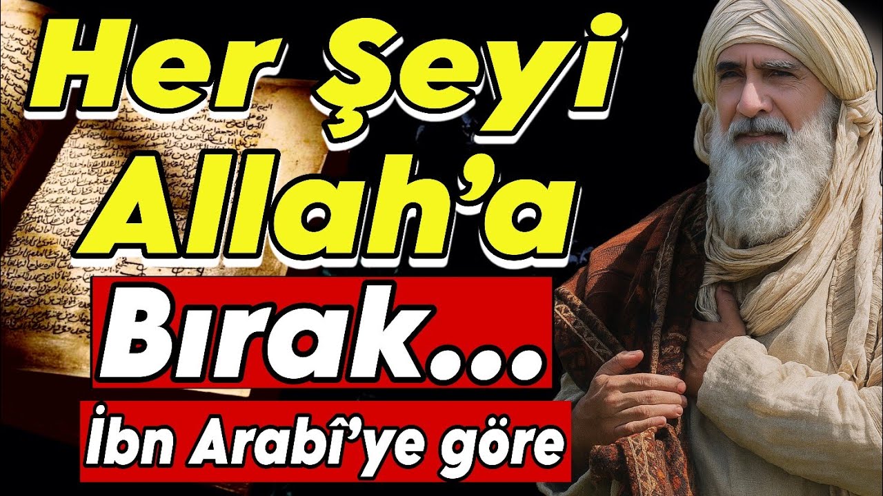 Her Şeyi Allah’a Bırak – İbn Arabi’ye Göre Tevfiz ve Hakiki Teslimiyet