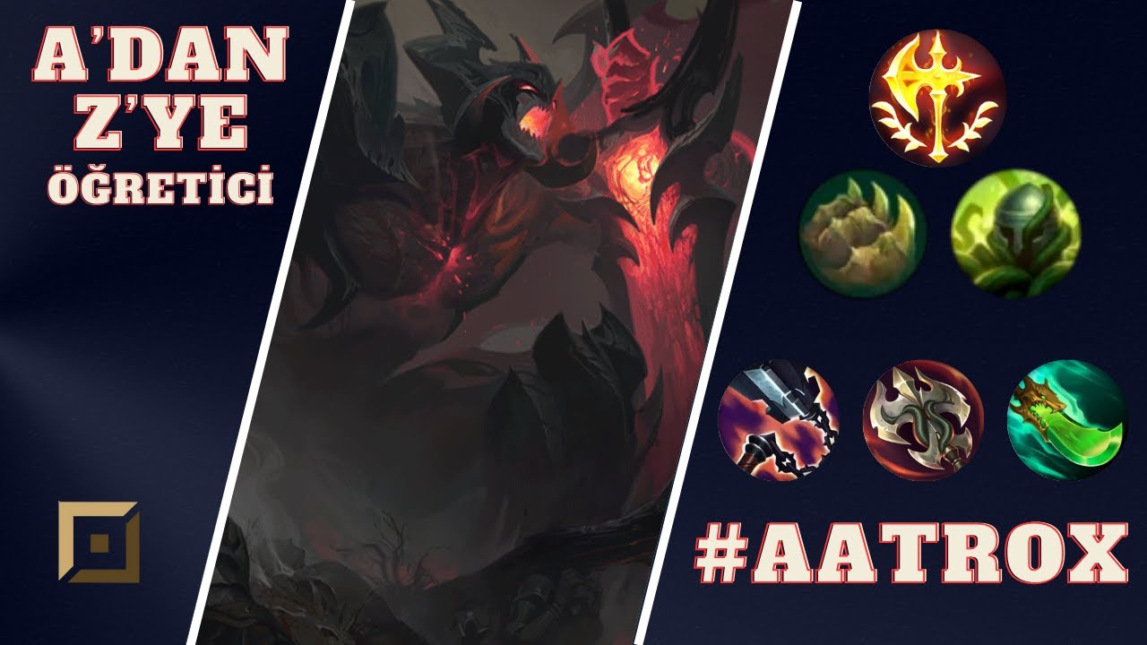 EAXNED A'DAN Z'YE ÖĞRETİCİ AATROX │ LEAGUE OF LEGENDS