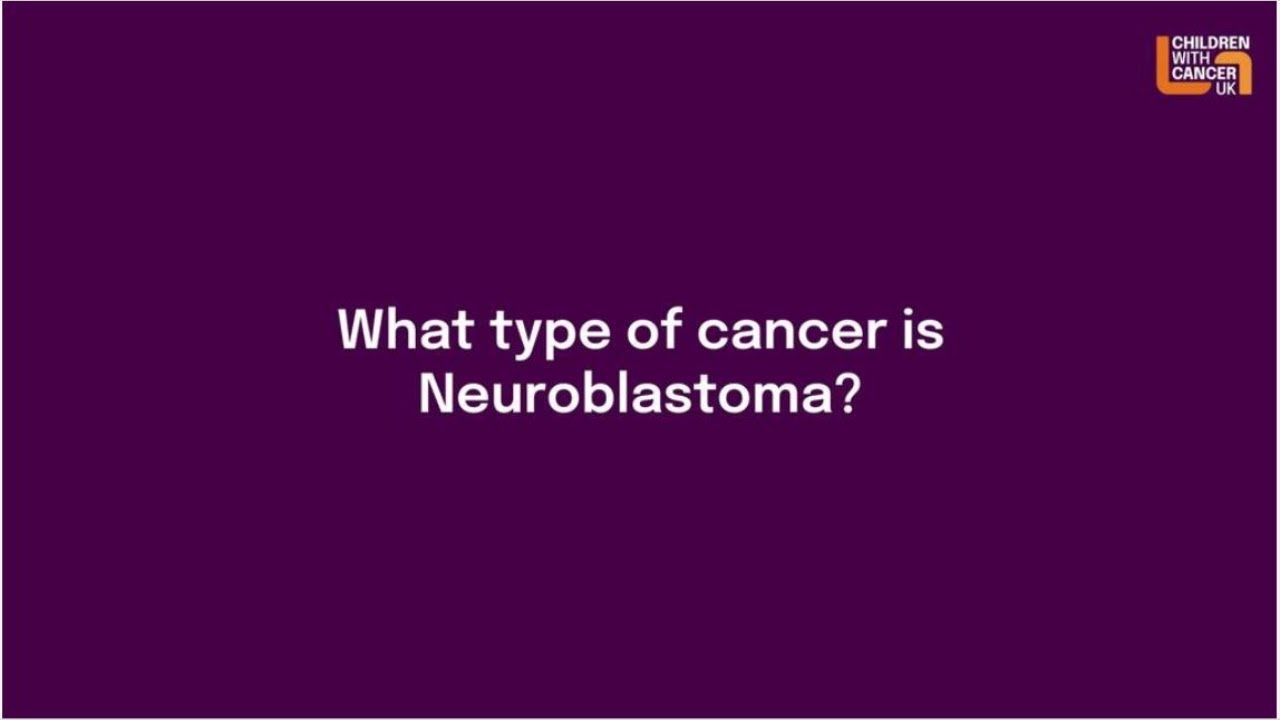 What type of cancer is Neuroblastoma? | Childhood Cancer | Children with Cancer UK
