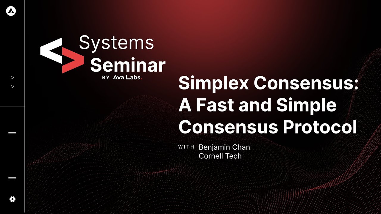 Ava Labs Systems Seminar: Simplex Consensus: A Fast and Simple Consensus Protocol with Benjamin Chan
