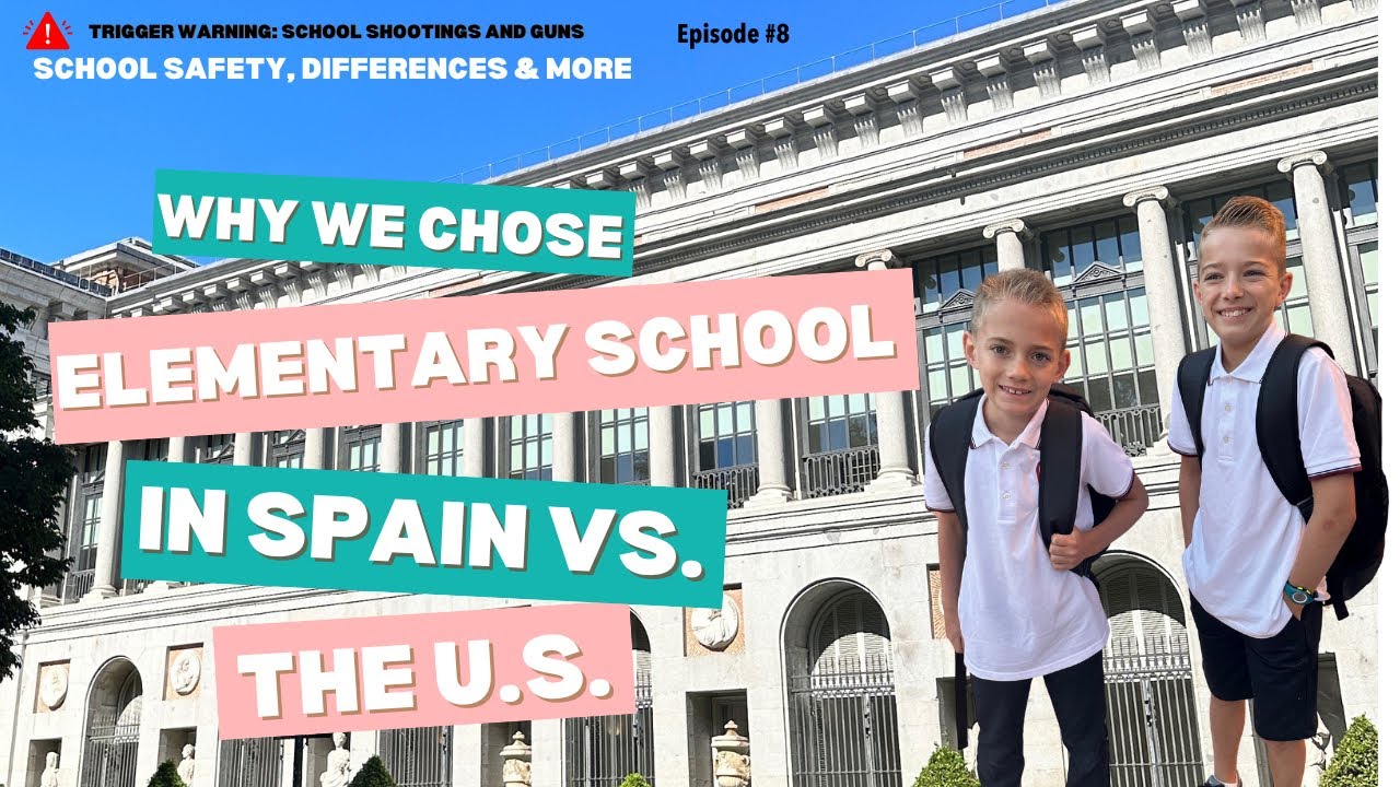 Episode #8/ Ocho: U.S. vs. American School in Spain; School Safety, Differences and which I Prefer