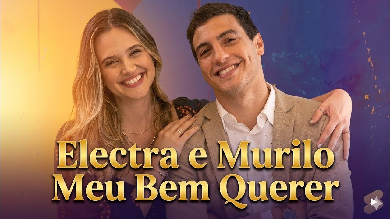 Meu Bem Querer tema de Electra e Murilo em Família é Tudo