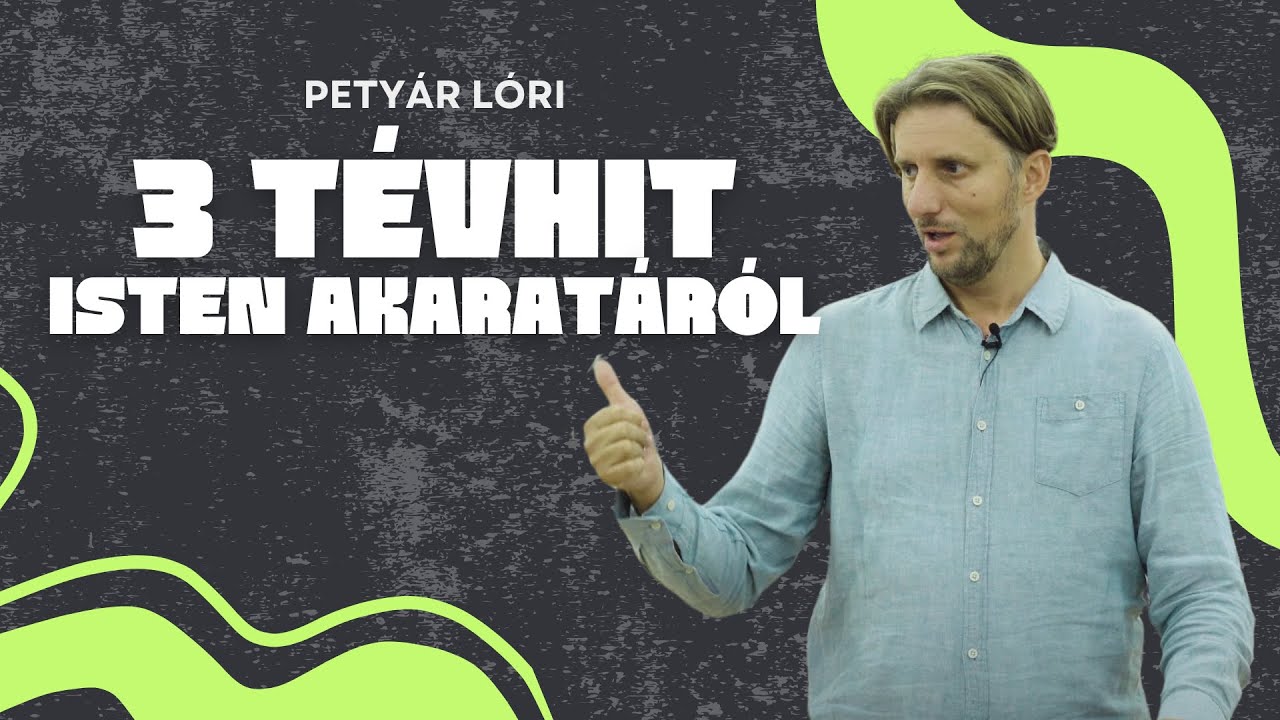3 tévhit Isten akaratáról | Petyár Lóránd