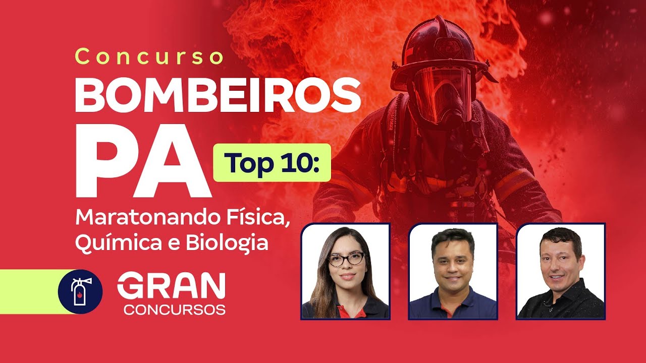 Concurso Bombeiros PA - Top 10: Maratonando Física, Química e Biologia