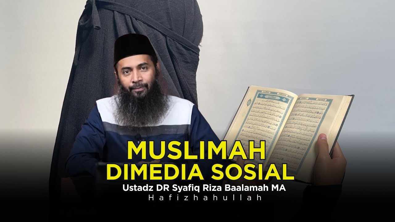 MUSLIMAH ITU PUNYA RASA MALU - USTADZ DR SYAFIQ RIZA BASALAMAH MA