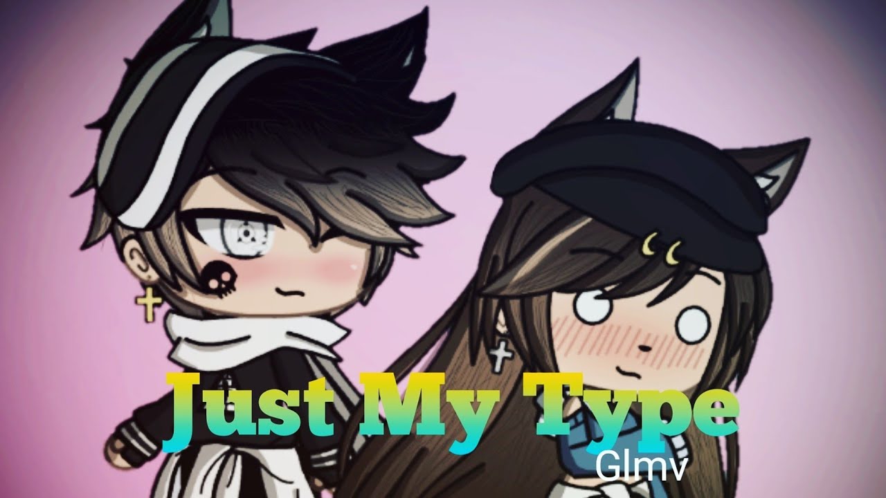 Just My Type {Glmv} || New ship! || ~Inspired by Mooni Jessica~ ❤
