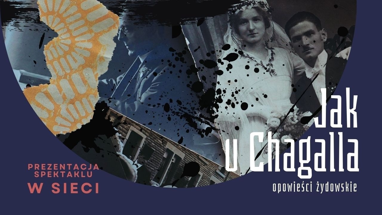 JAK U CHAGALLA. Opowieści żydowskie. Spektakl.