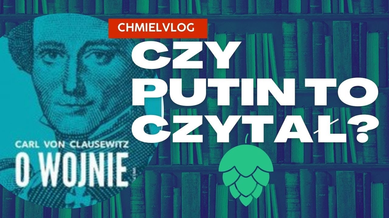 CARL VON CLAUSEWITZ - O WOJNIE. CZY TA KSIĄŻKA JEST NADAL AKTUALNA?