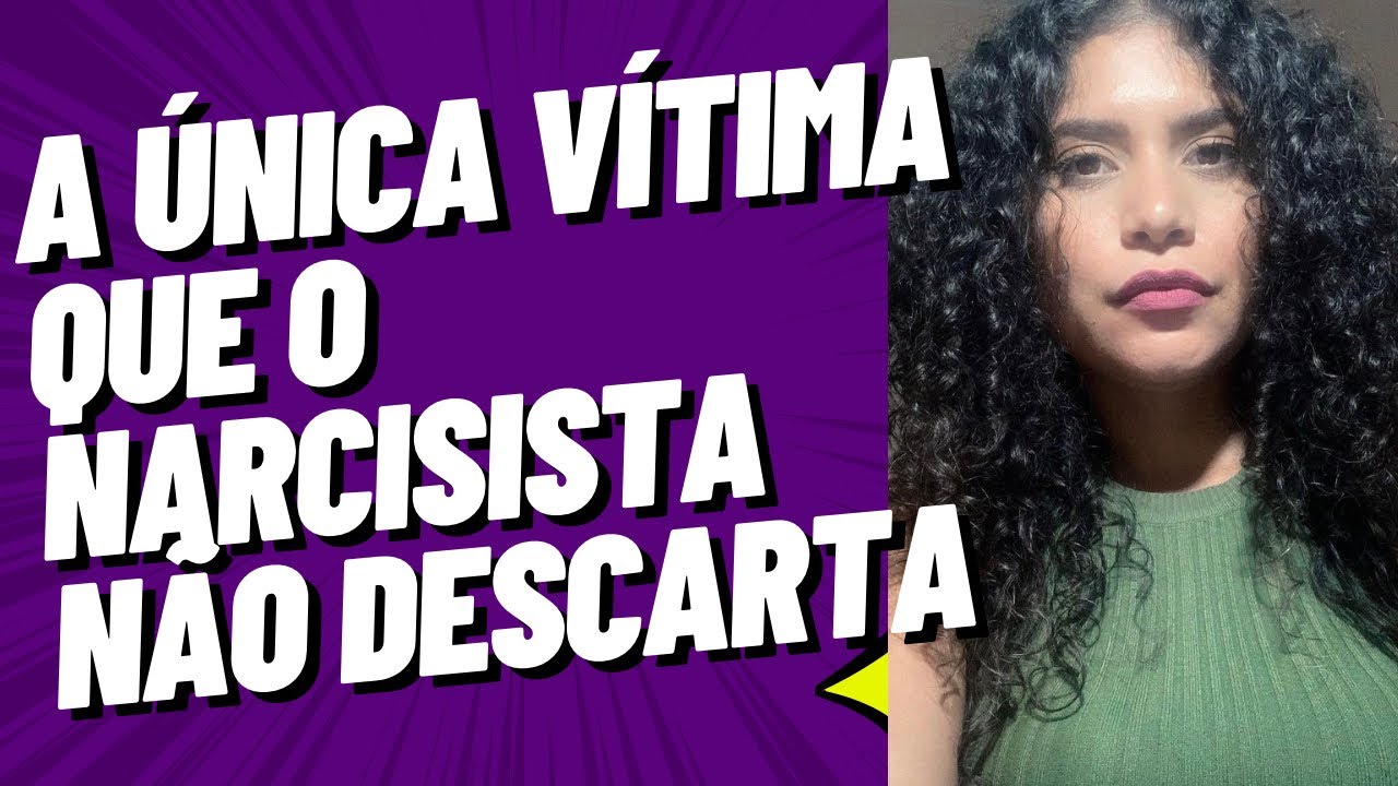 QUEM É A VÍTIMA QUE O NARCISISTA NÃO DESCARTA ??????????