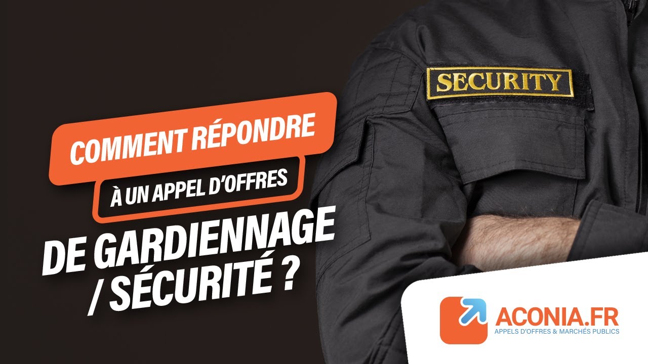 Comment répondre à un appel d'offres en sécurité / gardiennage ?