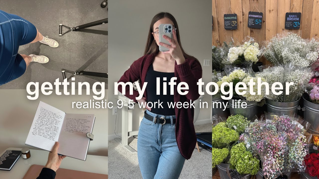 a week of getting my life together | *productive* daily routine + 9-5 work week in my life