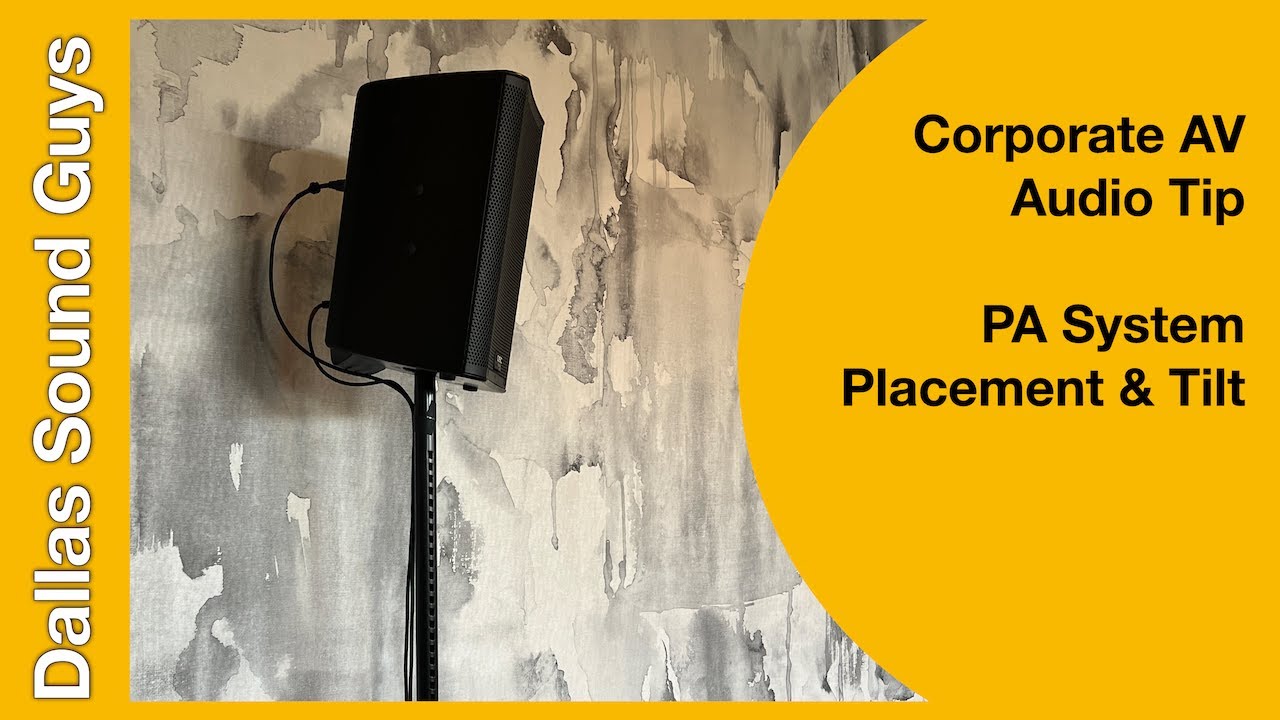Corporate AV Audio Tip - PA System Placement & Tilt