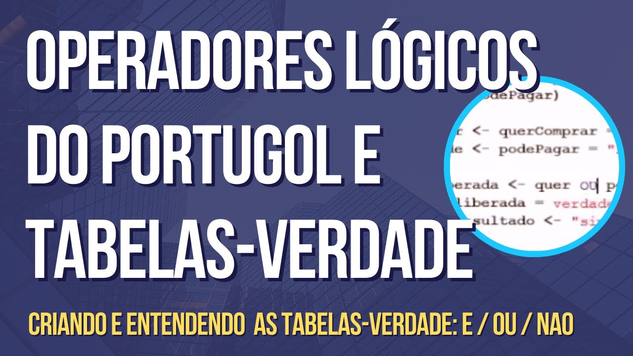 Lógica de Programação: Operadores Lógicos do Portugol (E, OU, NÃO)