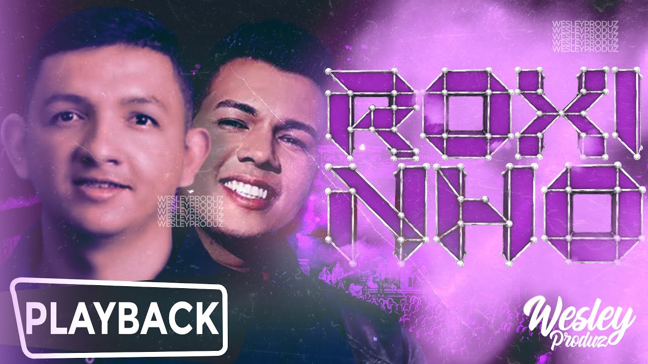 PLAYBACK GRÁTIS | ROXINHO | MARCYNHO SENSAÇÃO & VITOR FERNANDES | WESLEY PRODUZ