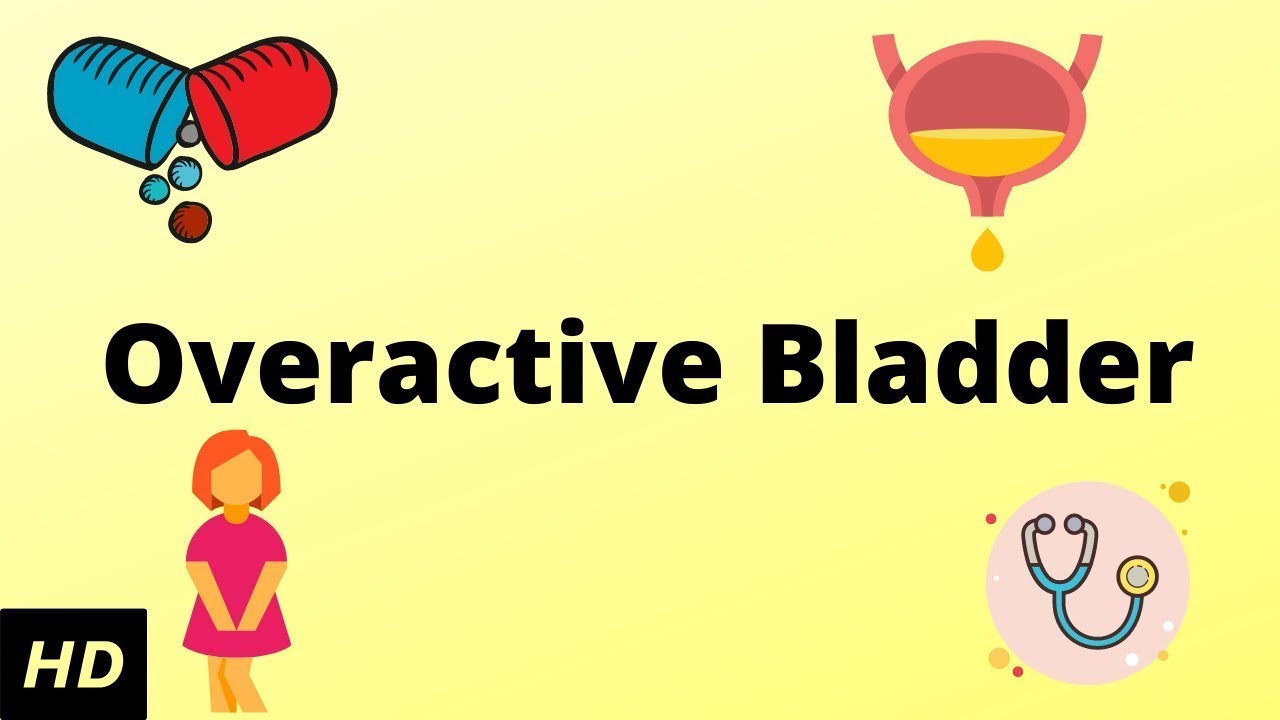 Overactive Bladder, Causes, Signs and Symptoms, Diagnosis and Treatment.