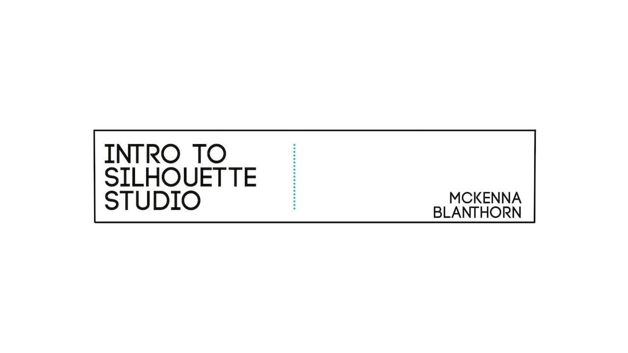 Intro to Silhouette Studio with Mckenna Blanthorn - Live Class Recording