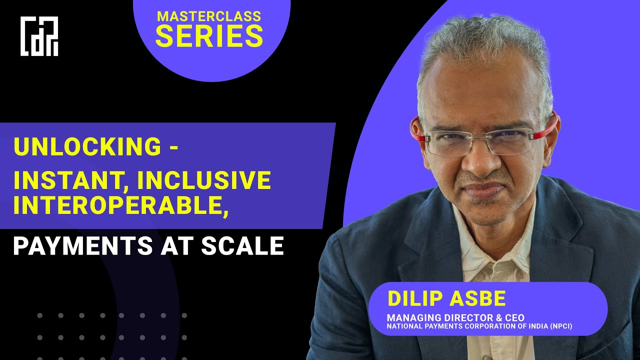 DPI in Payments | Dilip Asbe (Managing Director & CEO - NPCI) | CDPI Masterclass