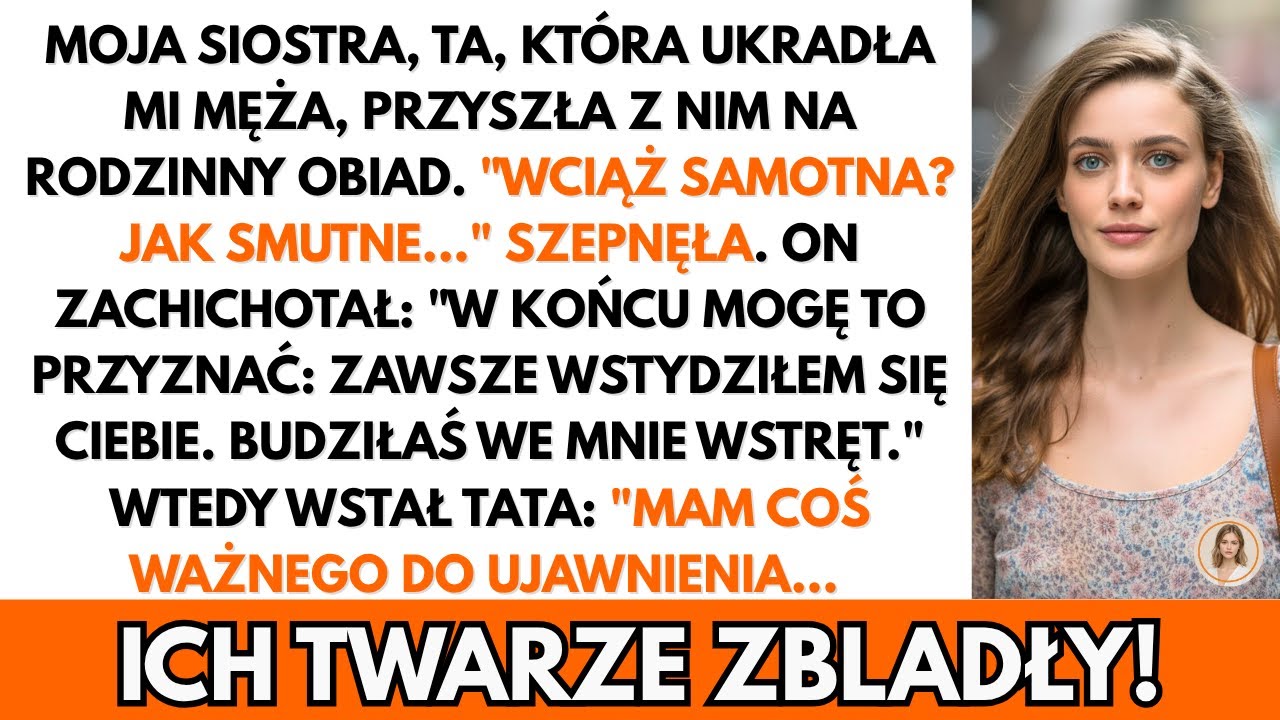 MOJA SIOSTRA, TA, KTÓRA UKRADŁA MI MĘŻA, PRZYSZŁA Z NIM NA RODZINNY OBIAD. WCIĄŻ SAMOTNA? JAK SMUTNE