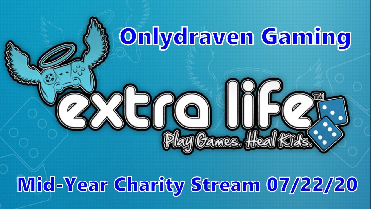 Onlydraven Gaming Extra Life Mid-Year 2020 Charity Stream