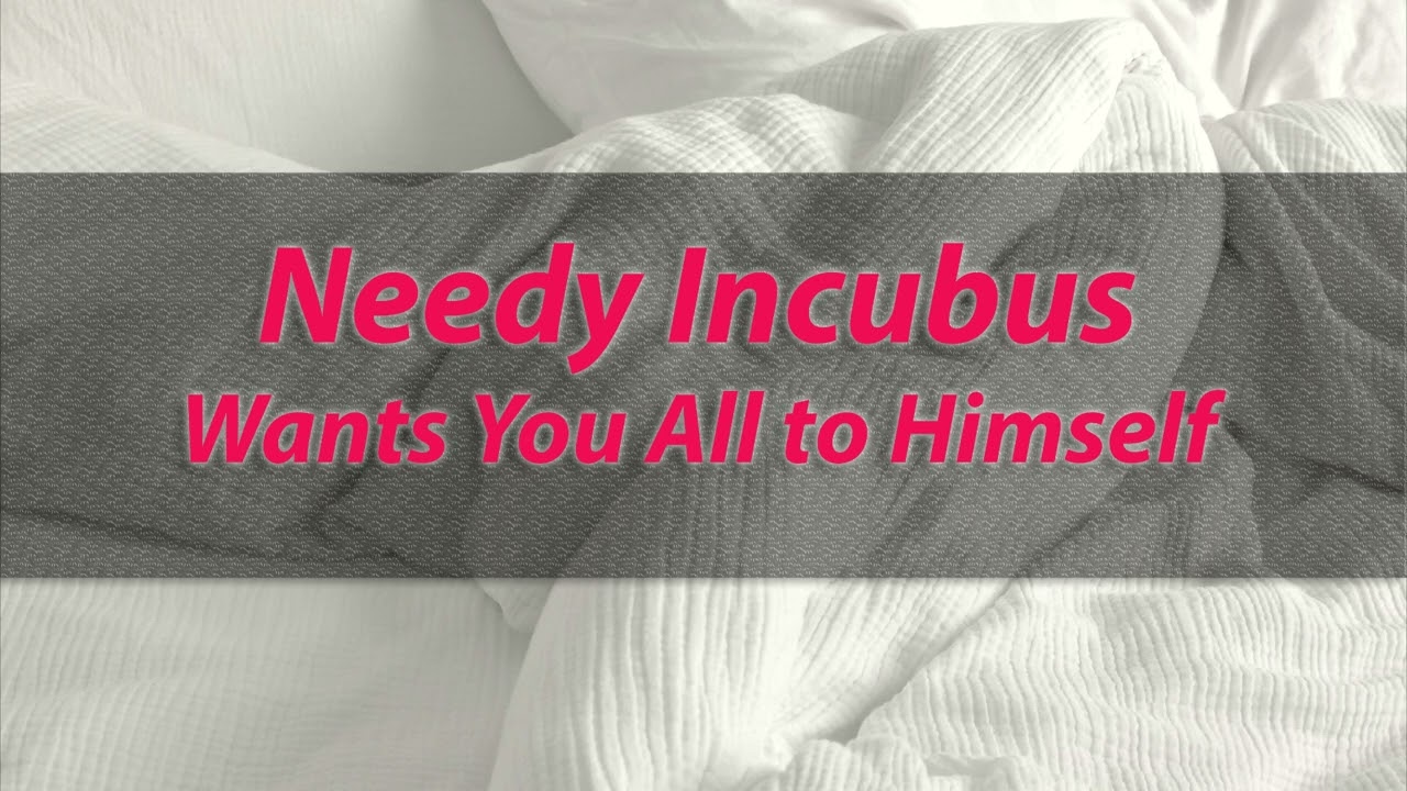 [M4A] Needy Incubus wants you all to himself [spicy] [Incubus Speaker] [Friends to More] [kisses]