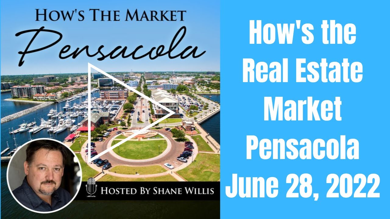 June 28, 2022: Hows The Real Estate Market Pensacola