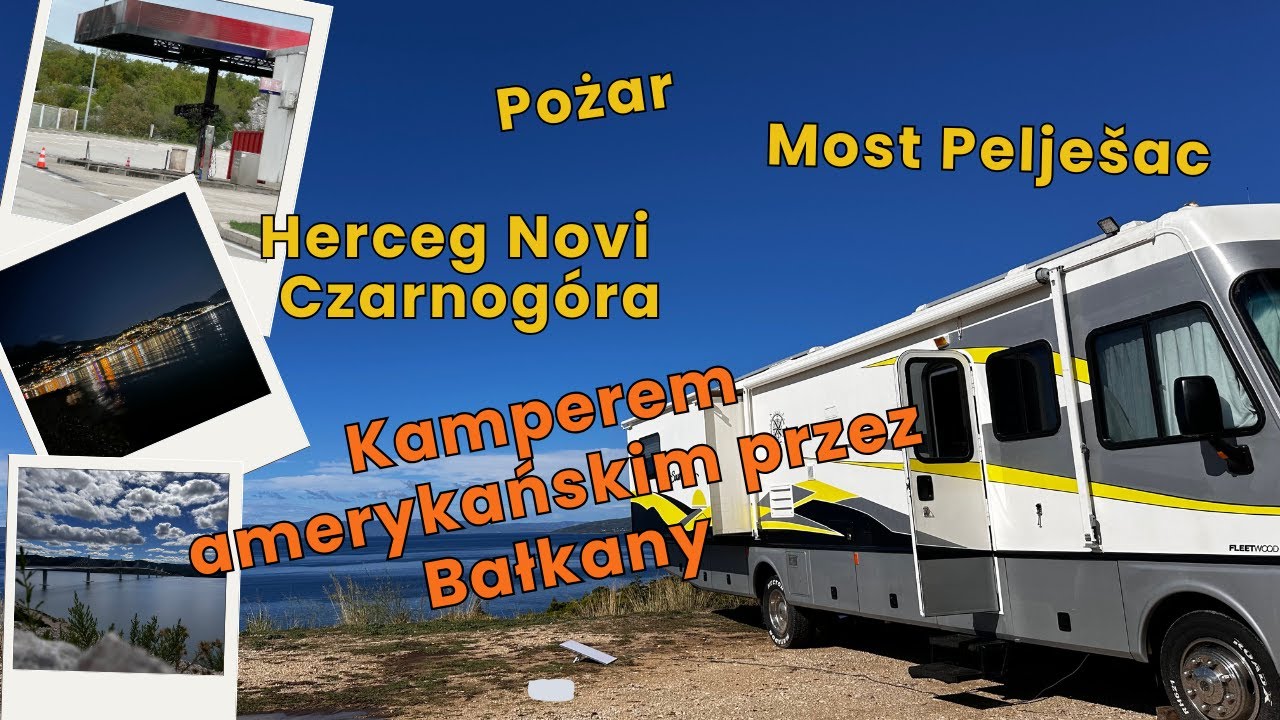 Pożar, most Pelješac i ruiny w Herceg Novi w Czarnogórze- kamperem amerykańskim przez Bałkany #5
