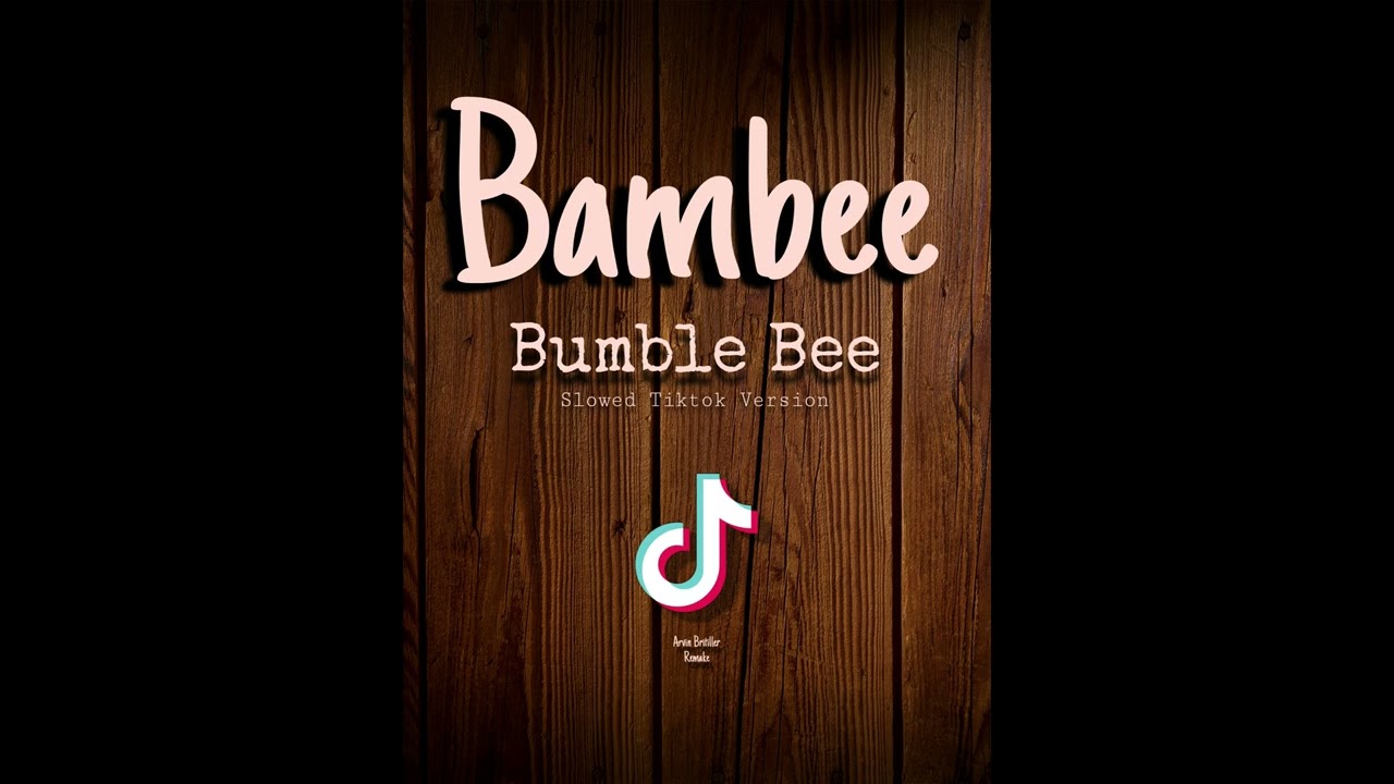 BAMBEE - BUMBLE BEE (SLOWED ORIGINAL TIKTOK VERSION)