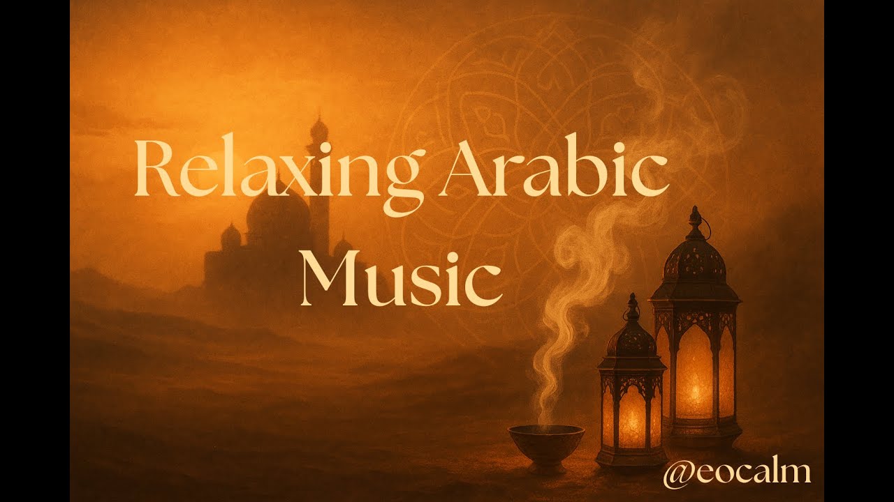 Arabic relaxing music - Relax and feel motivated