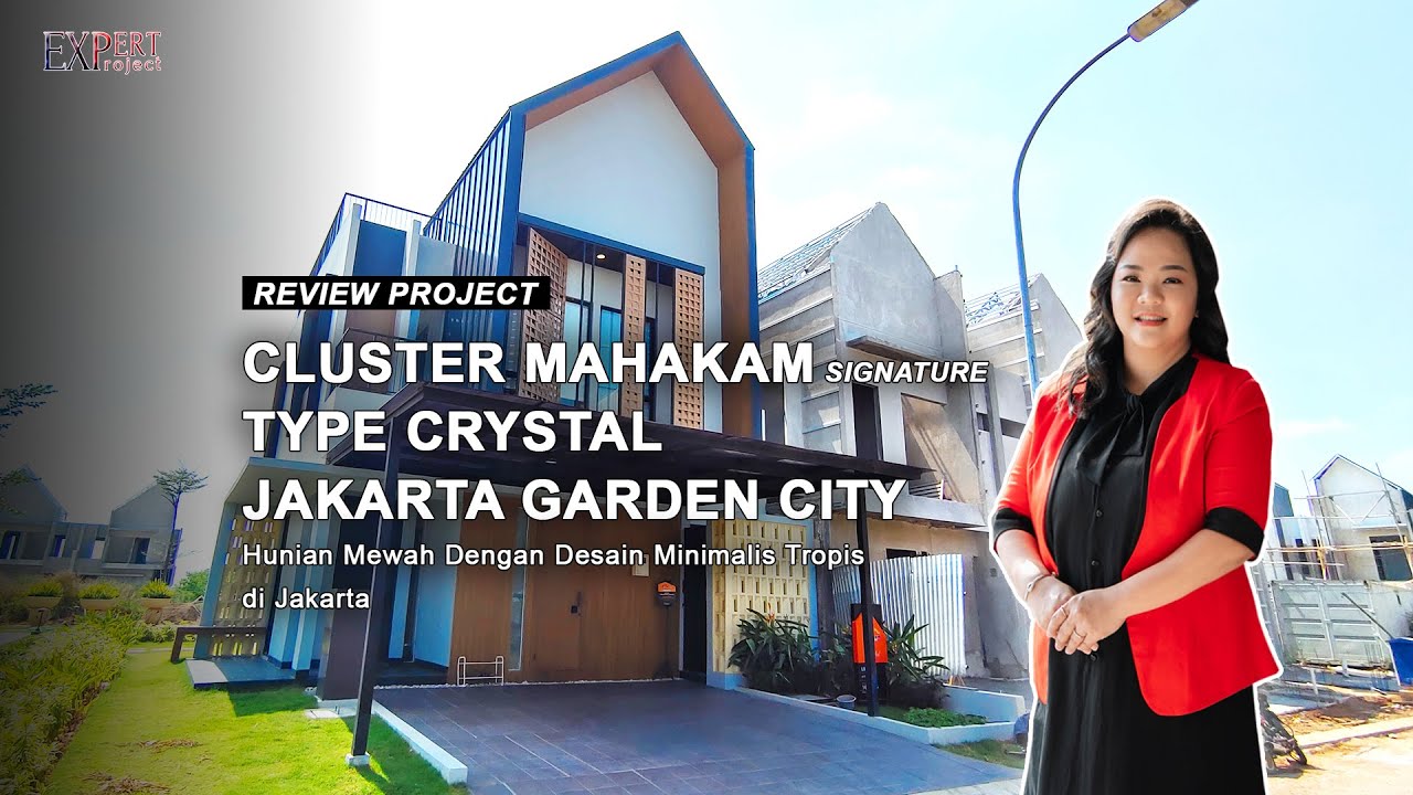Hunian Mewah Desain Minimalis Tropis di Jakarta | Mahakam Signature Tipe Crystal Jakarta garden City