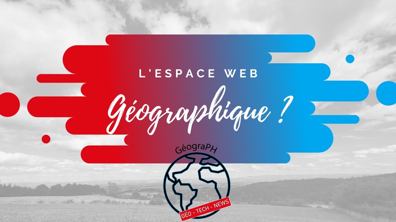 L'espace web, au sein du réseau internet, est-il un espace de géographie ?