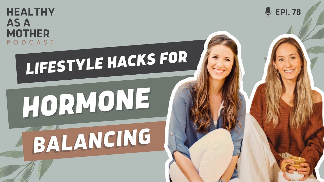 Lifestyle Hacks for Hormone Balance (Episode 78)