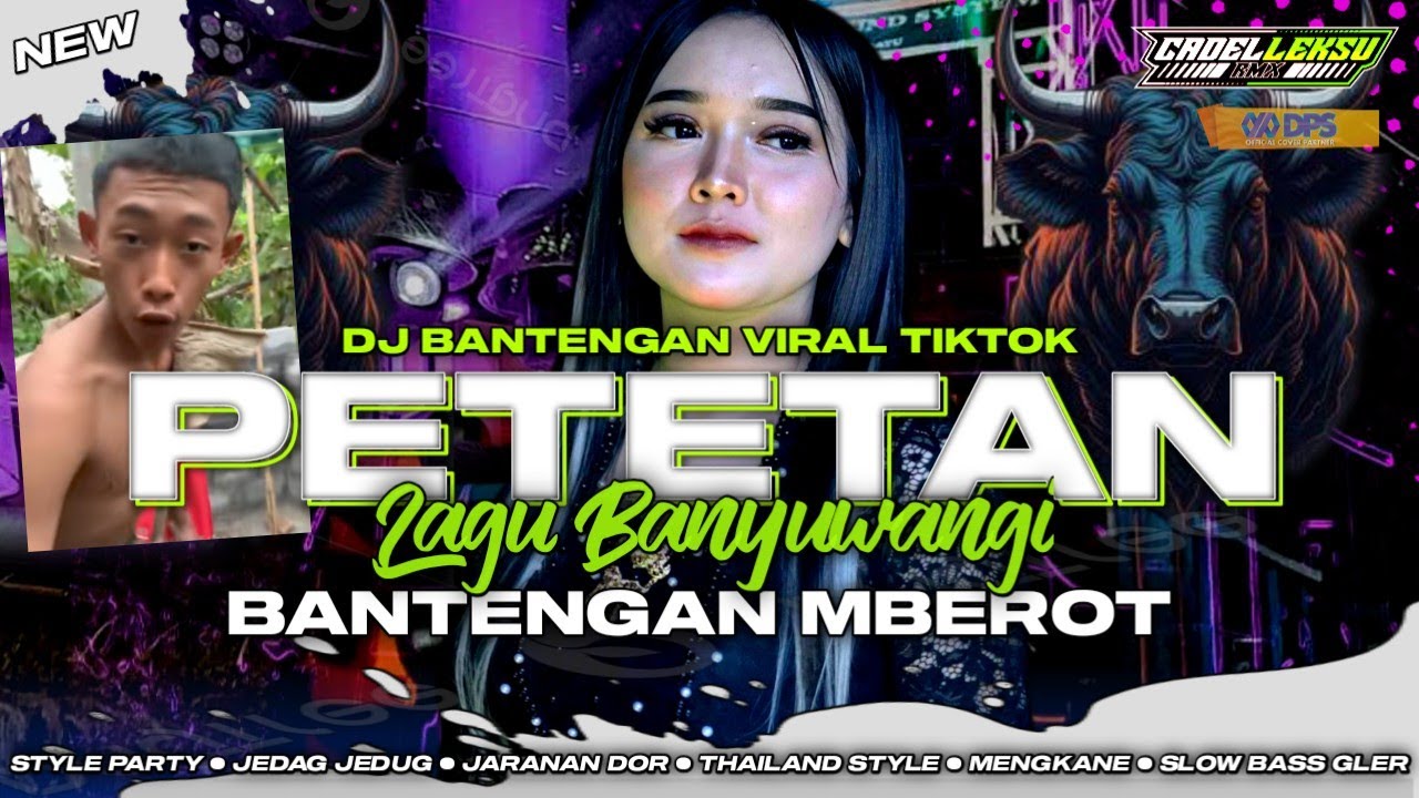 DJ BANTENGAN PETETAN - FULL MBEROT VIRAL TIKTOK || CADELLEKSU RMX