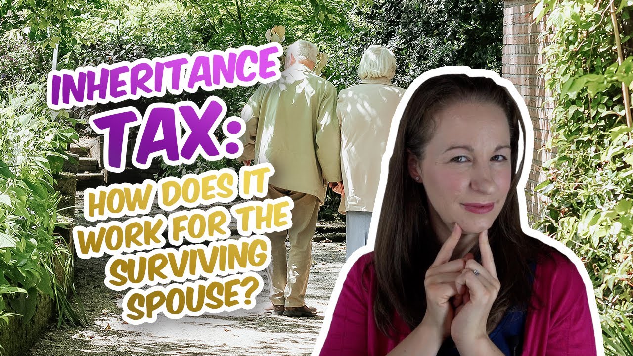 Inheritance Tax - How does it work for the surviving spouse?