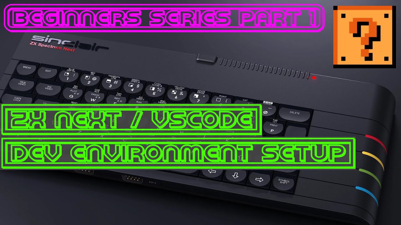 ZXNext -Beginners Series Part 1-Tutorial How To Set Up VSCode Development Environment Windows/CSpect