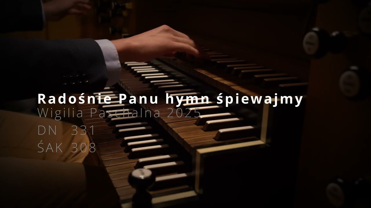 Radośnie Panu hymn śpiewajmy WIGILIA PASCHALNA 2025 - [DN 331] [ŚAK 308] - Brynów św. Rodzina