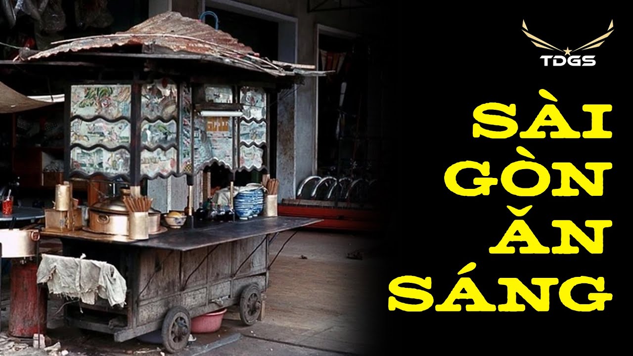 VĂN HÓA ĂN SÁNG CỦA NGƯỜI SÀI GÒN NGÀY TRƯỚC